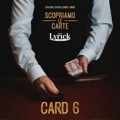 Card 6 Ticket - Teatro Lyrick 2023-24