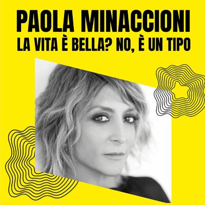 Paola Minaccioni - La vita è bella? No, è un tipo